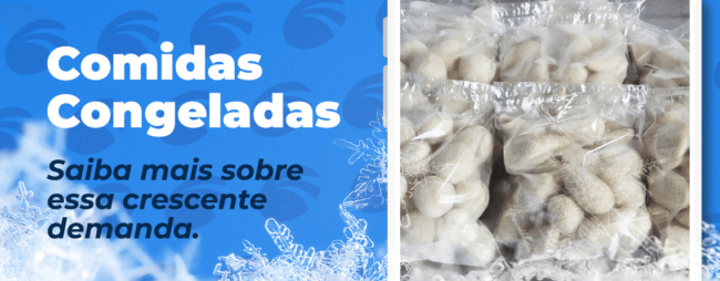 Comidas congeladas: saiba mais sobre essa crescente demanda