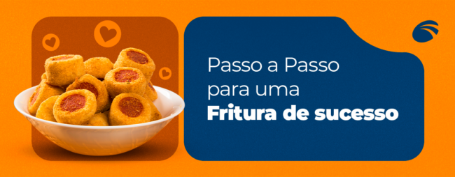 Passo a passo para uma fritura de SUCESSO