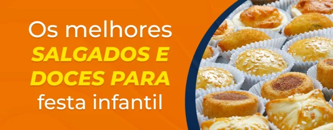 Os melhores tipos de salgados e doces para festa infantil