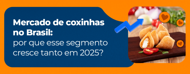 Mercado de coxinhas no Brasil: por que esse segmento cresce tanto em 2025?