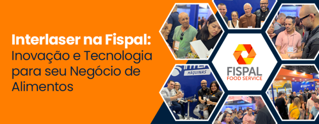 Interlaser na Fispal: Inovação e Tecnologia para seu Negócio de Alimentos
