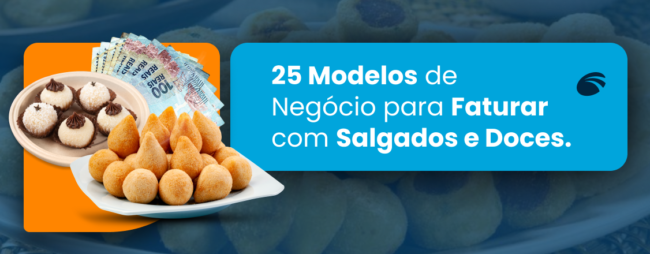 25 Modelos de Negócio para Faturar com Salgados e Doces