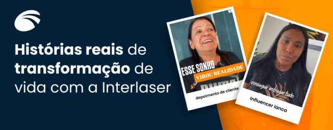 Histórias reais de transformação de vida com a Interlaser
