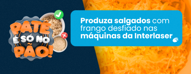 Patê só no pão: produza salgados com recheio desfiado nas máquinas da Interlaser