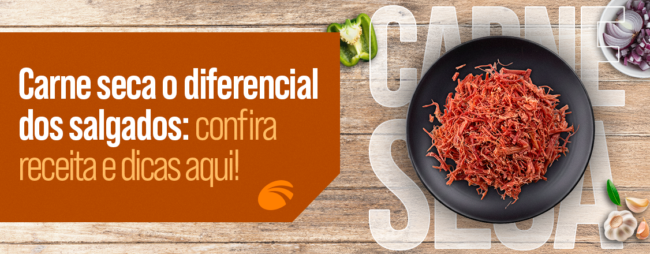 Carne seca o diferencial dos salgados: confira receita e dicas aqui!