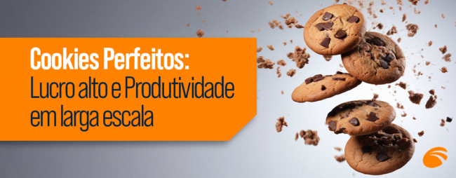 Cookies Perfeitos: Lucro alto e Produtividade em larga escala