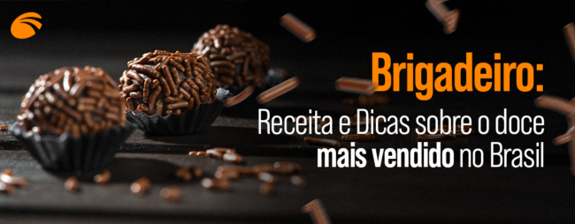 Brigadeiro: Receita e Dicas sobre o doce mais vendido no Brasil