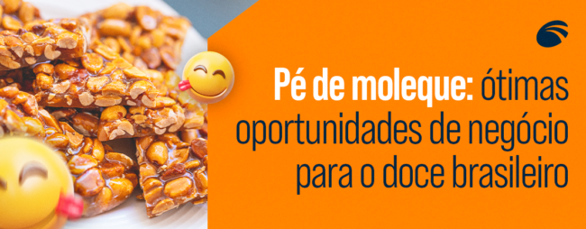 Pé de moleque: ótimas oportunidades de negócio para o doce brasileiro 