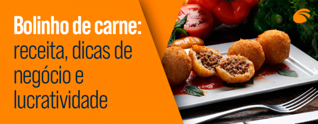 Bolinho de carne: receita, dicas de negócio e lucratividade
