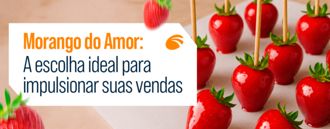 Morango do Amor: A escolha ideal para impulsionar suas vendas