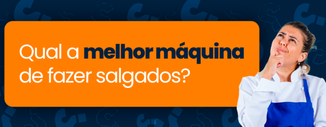 Qual a melhor máquina de fazer salgados?