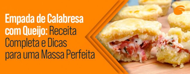 Empada de Calabresa com Queijo: Receita Completa e Dicas para uma Massa Perfeita